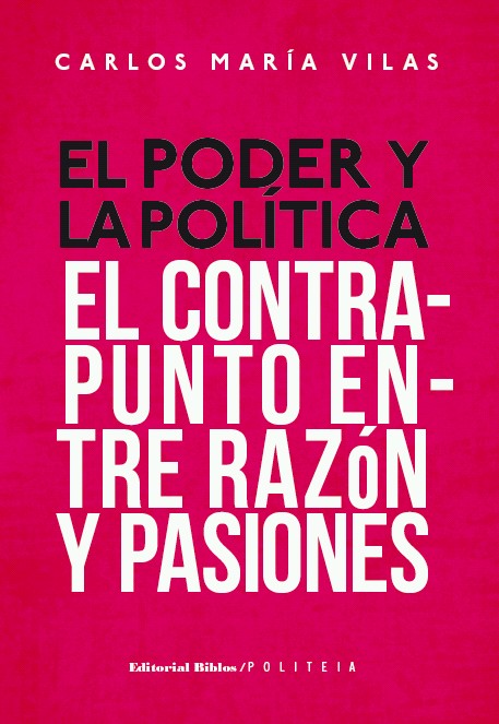 El Poder y la Política. El contrapunto entre Razón y Pasiones